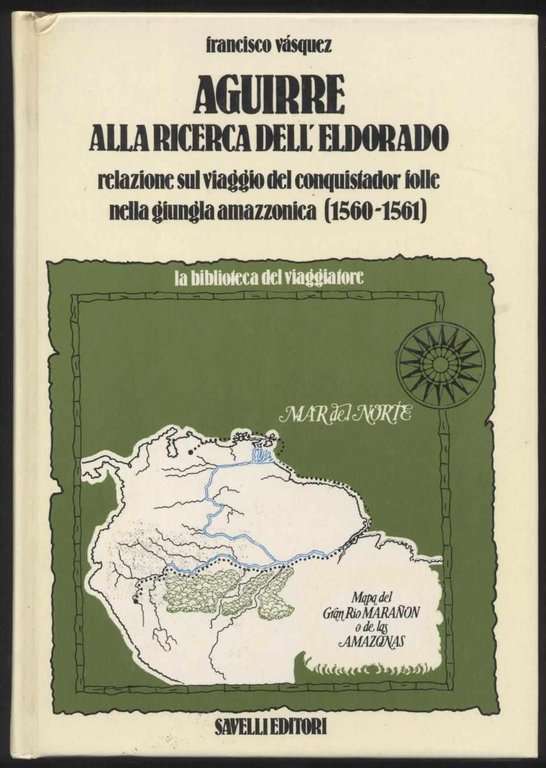 Aguirre alla ricerca dell'Eldorado - Relazione sul viaggio del conquistador …