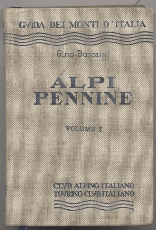 Alpi Pennine Volume I - Dal Col du Petit Ferret …