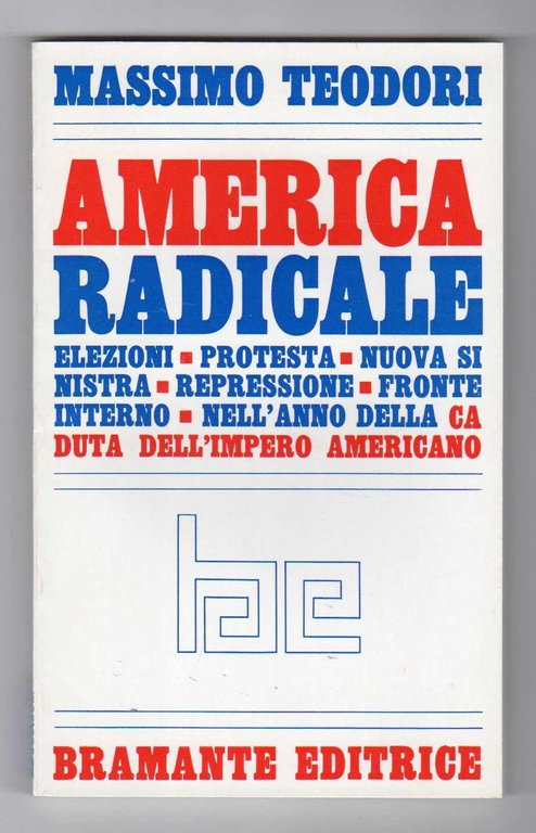 America radicale - Elezioni, protesta, nuova sinistra, repressione, fronte interno, …