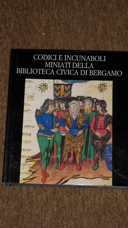 Codici e incunaboli miniati della biblioteca civica di Bergamo