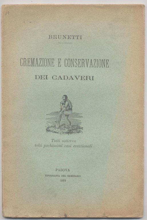 Cremazione e conservazione dei cadaveri (Tutti sotterra tolti pochi casi …