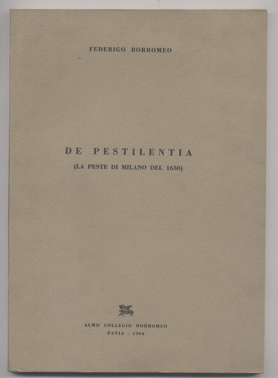 De pestilentia (La peste in Milano del 1630) - Con …