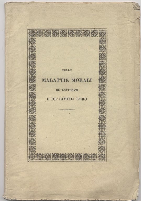 Delle malattie morali de' letterati e de' rimedj loro opuscolo …