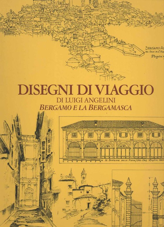 Disegni di viaggio di Luigi Angelini Bergamo e la bergamasca …