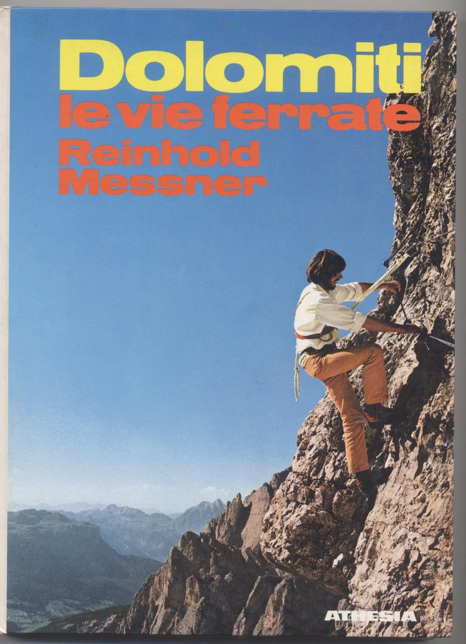 Dolomiti le vie ferrate - 60 percorsi attrezzati fra il …