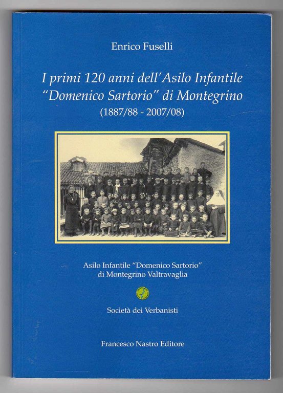 I primi 120 anni dell'Asilo Infantile "Domenico Sartorio" di Montegrino …