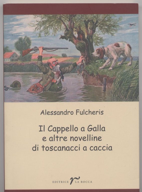 Il Cappello a Galla e altre novelline di toscanacci a …