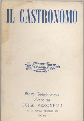 IL gastronomo - Rivista gastronomica diretta da Luigi Veronelli - …