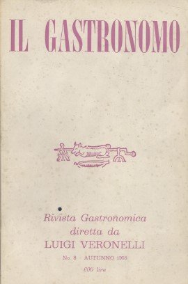 IL gastronomo - Rivista gastronomica diretta da Luigi Veronelli - …