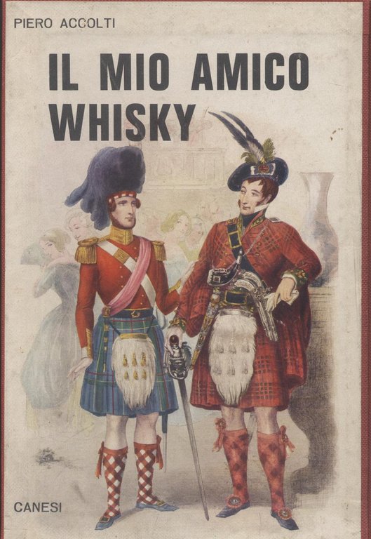 Il mio amico whisky - Presentazione di Paolo Monelli