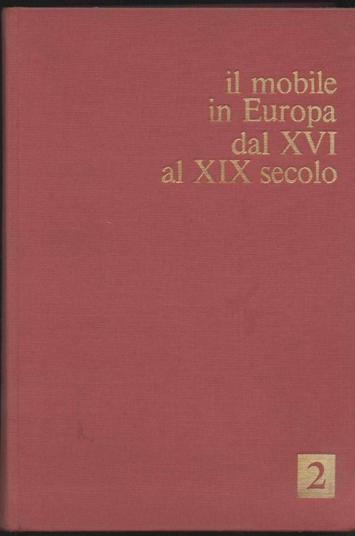Il mobile in Europa dal XVI al XIX secolo - …