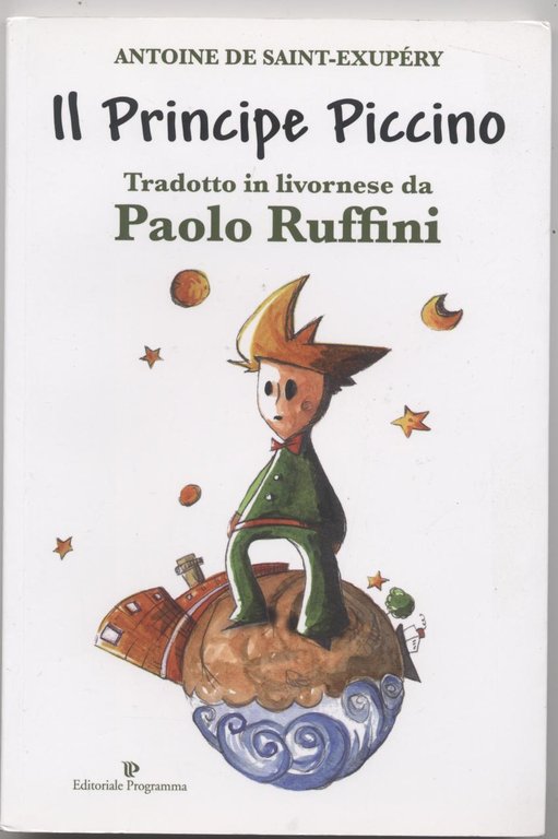 Il piccolo principe - Il Principe Piccino (Tradotto in livornese …