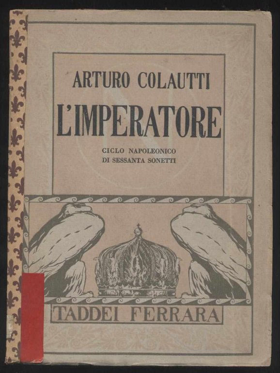 L'imperatore ciclo napoleonico di sessanta sonetti con note storiche dell'Autore …