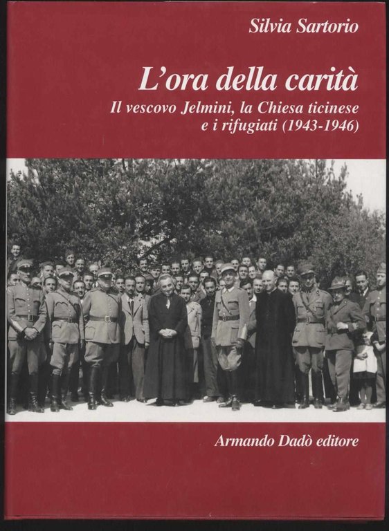 L'ora della carità Il vescovo Jelmini, la chiesa ticinese e …
