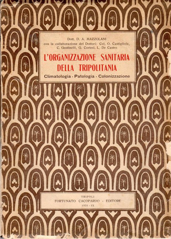 L'organizzazione sanitaria della Tripolitania - Climatologia - Patologia - Colonizzazione