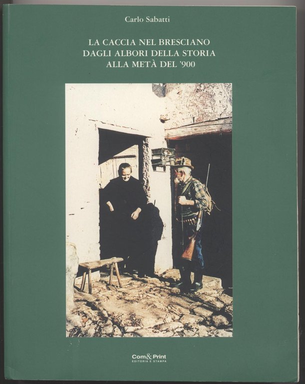 La caccia nel bresciano dagli albori della storia alla metà …