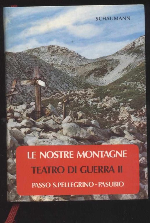 Le nostre montagne Teatro di guerra II - Passo S. …