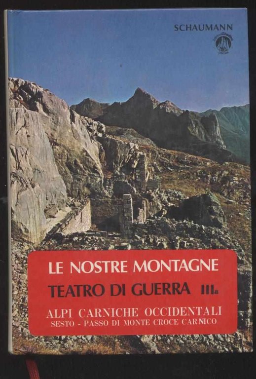 Le nostre montagne Teatro di guerra IIIa - Alpi carniche …