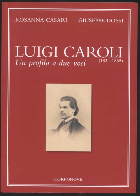 Luigi Caroli (1834-1865) Un profilo a due voci