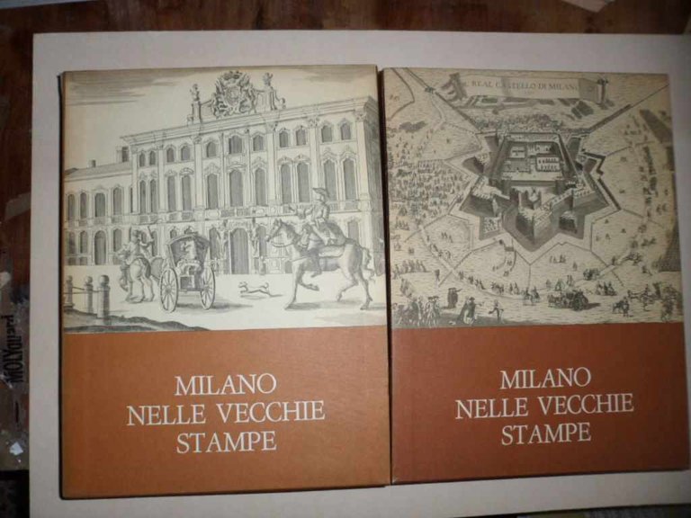 Milano nelle vecchie stampe - Volume primo: Le vedute - …