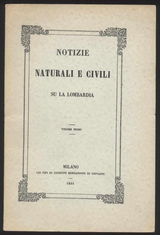 Notizie naturali e civili su la Lombardia - Volume primo …