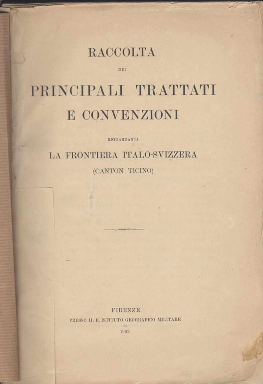 Raccolta dei principali trattati e convenzioni riguardanti la frontiera italo-svizzera …