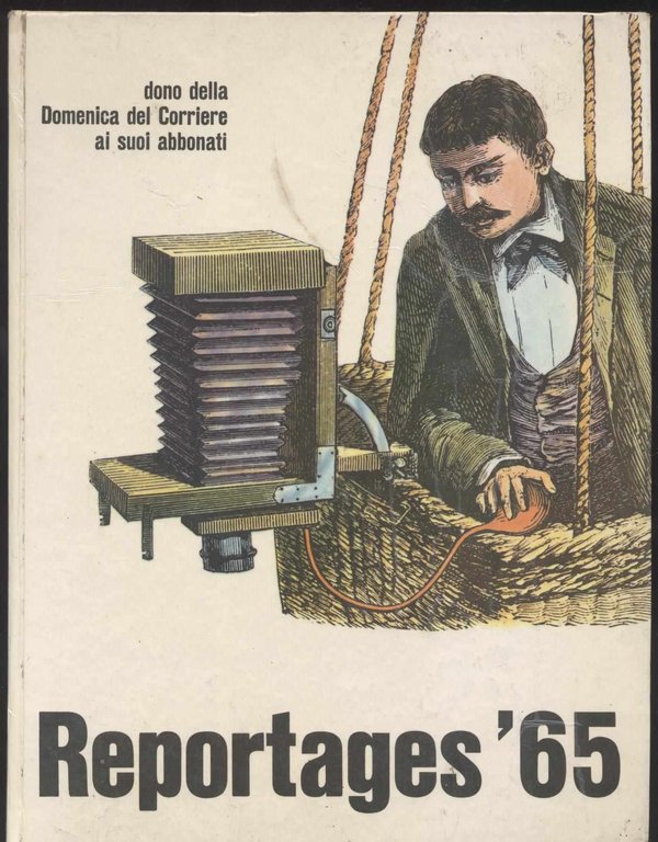 Reportages '65 - Dono della Domenica del Corriere ai suoi …