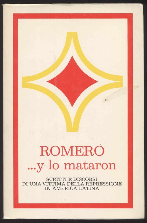 Romero y lo mataron - Scritti e discorsi di una …