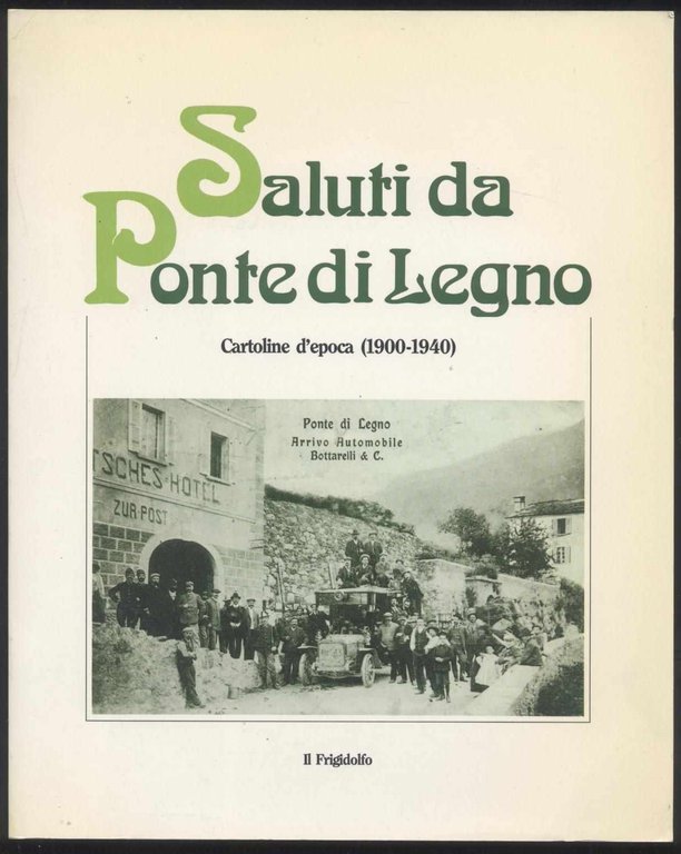 Saluti da Ponte di Legno - Cartoline d'epoca (1900-1940) della …