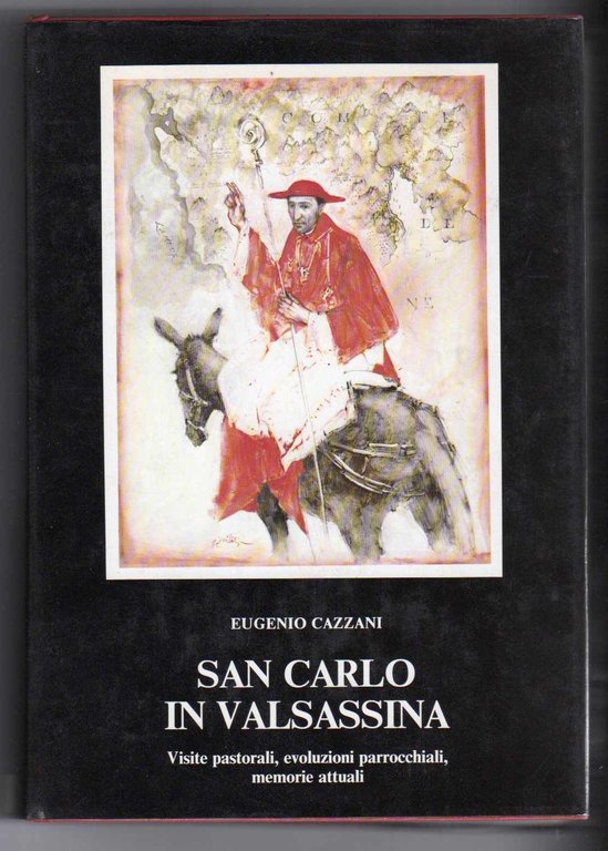 San Carlo in Valsassina - Visite pastorali, evoluzioni parrocchiali, memorie …