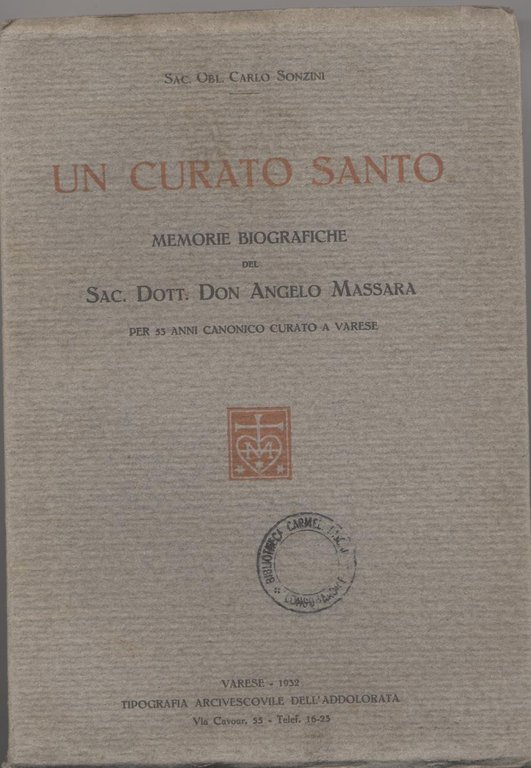 Un curato santo Memorie biografiche del Sac. Dott. Don Angelo …