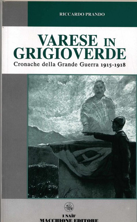 Varese in grigioverde - Cronache della Grande Guerra 1915-1918