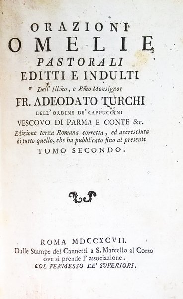 Orazioni omelie pastorali editti e indulti dell'Illmo, e Rmo Monsignor …