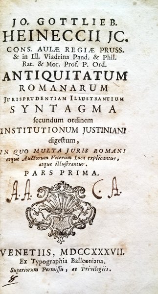 Jo. Gottlieb. Heineccii . Antiquitatum Romanarum jurisprudentiam illustrantium syntagma secundum …