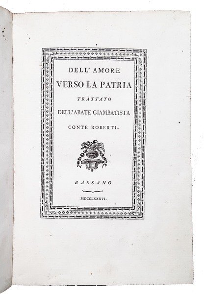 Dell'amore verso la patria, trattato dell'abate Giambatista conte Roberti.