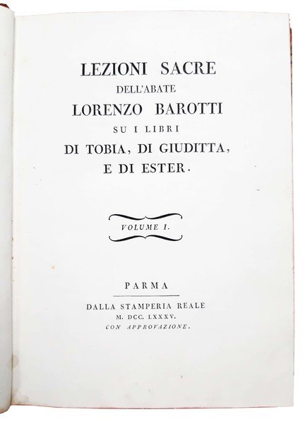 Lezioni sacre dell'abate Lorenzo Barotti su i libri di Tobia, …