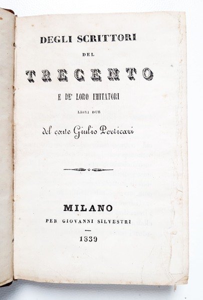 Degli scrittori del Trecento e de' loro imitatori, libri due …