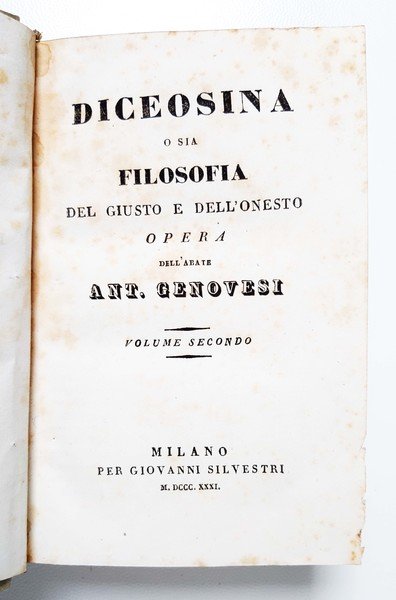 Diceosina o sia filosofia del giusto e dell'onesto. Opera dell'abate …