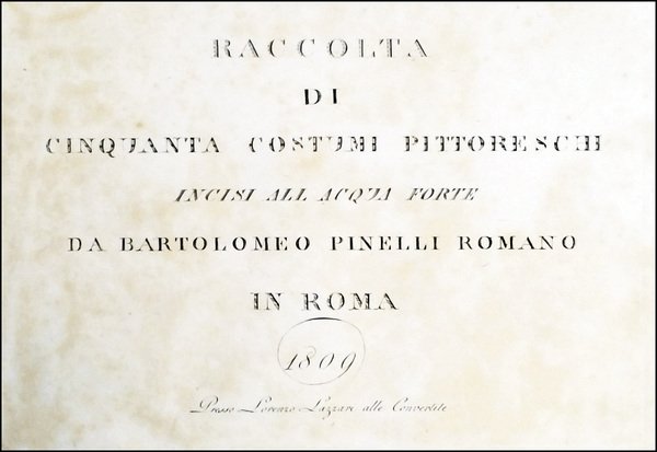 Raccolta di cinquanta costumi pittoreschi incisi all'acqua forte da Bartolomeo …