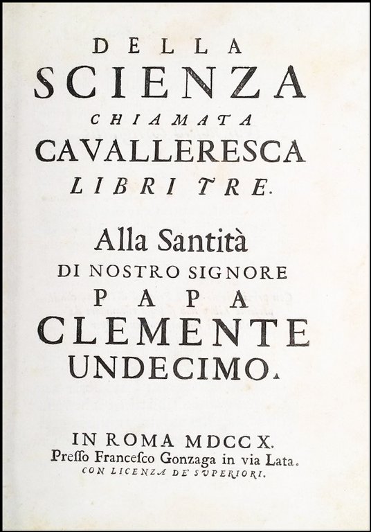 Della scienza chiamata cavalleresca libri tre. Alla Santità di nostro …