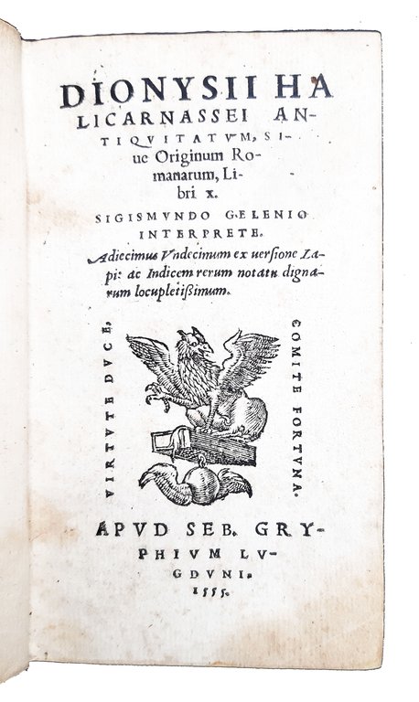 Dionysii Halicarnassei Antiquitatum, siue Originum Romanarum Libri X. Sigismundo Gelenio …