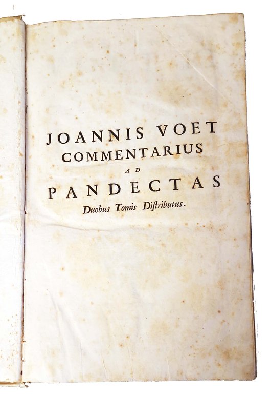 Johannis Voet JCti et Antecessoris in Academia Lugduno-Batava Commentarius ad …