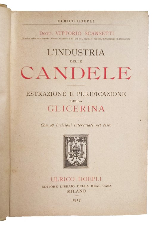 L'industria delle candele. Estrazione e purificazione della glicerina. Con 98 …