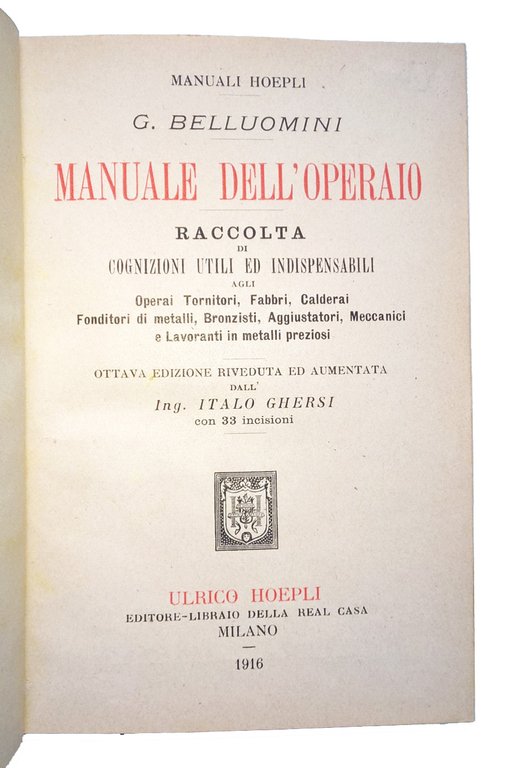 Manuale dell'operaio. Raccolta di cognizioni utili ed indispensabili agli operai …