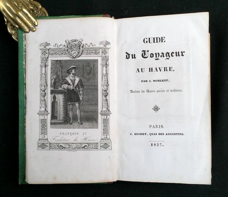 Morlent, J. Guide du voyageur au Havre par J. Morlent, …