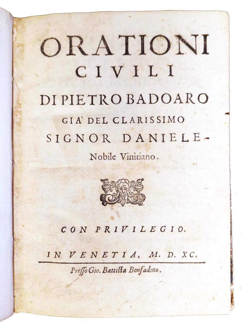 Orationi civili di Pietro Badoaro già del clarissimo signor Daniele …