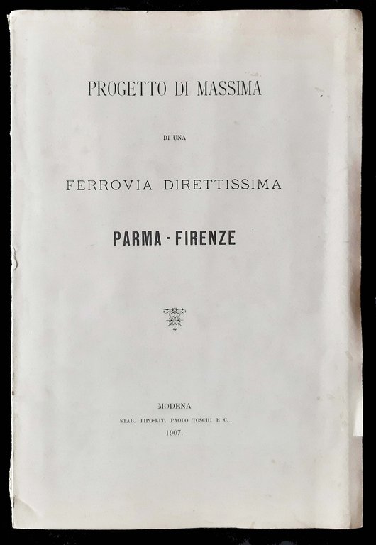 Progetto di massima di una ferrovia direttissima Parma-Firenze.