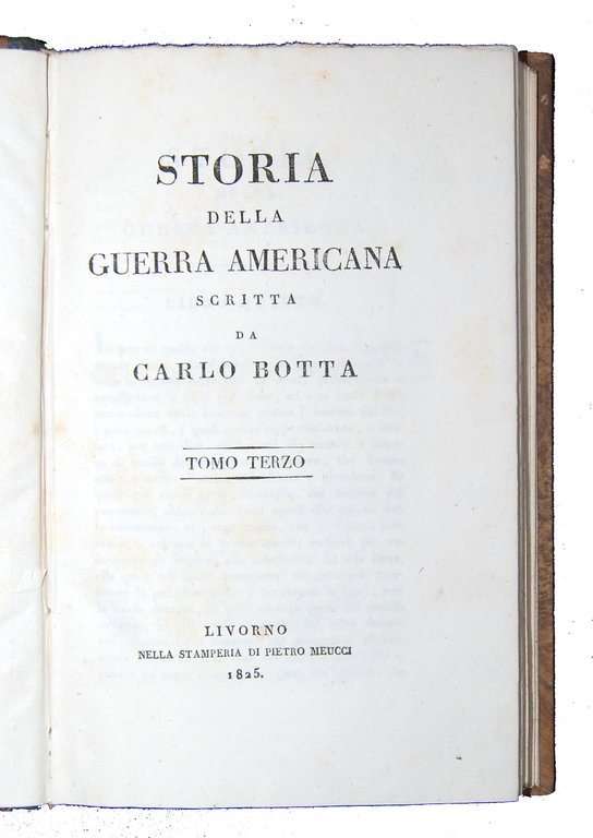 Storia della Guerra Americana scritta da Carlo Botta. Tomo primo …