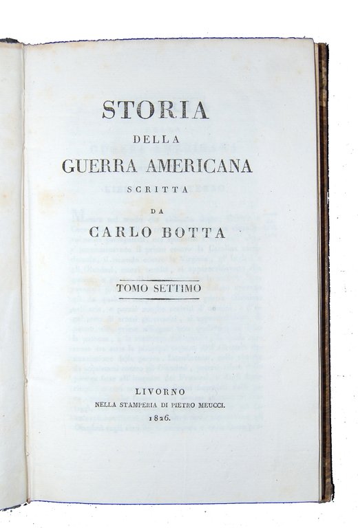 Storia della Guerra Americana scritta da Carlo Botta. Tomo primo …