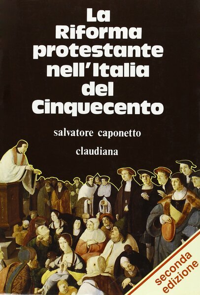 La riforma protestante nell'Italia del Cinquecento, 2. edizione